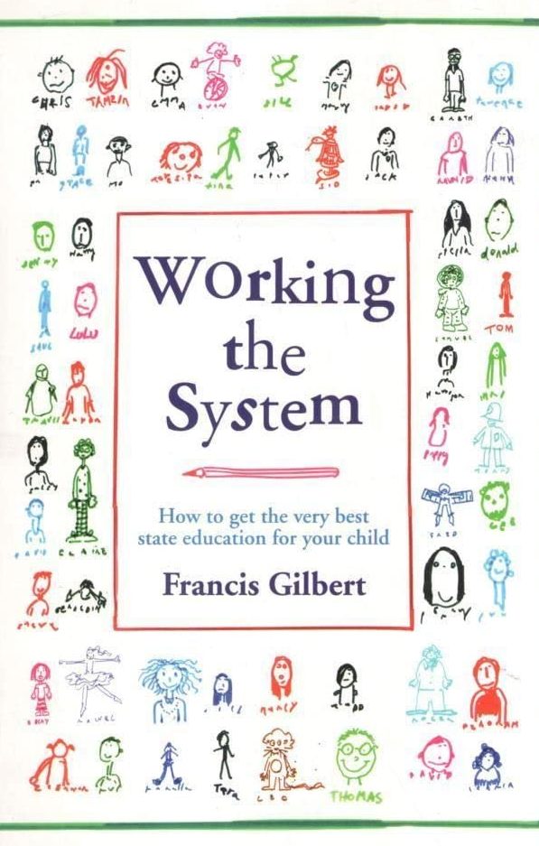 Working The System: How to Get the Very Best State Education for your Child